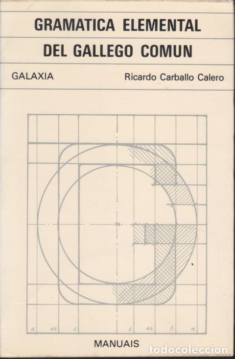 Libros: GRAMATICA ELEMENTAL DEL GALLEGO COMUN - RICARDO CARBALLO CALERO - Foto 1