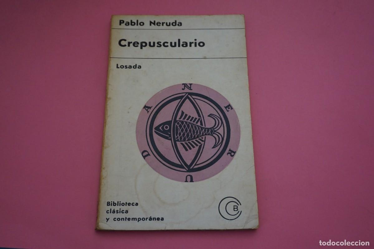 Libros: AR15B/ CREPUSCULARIO - PABLO NERUDA / EDITORIAL LOSADA - Foto 1