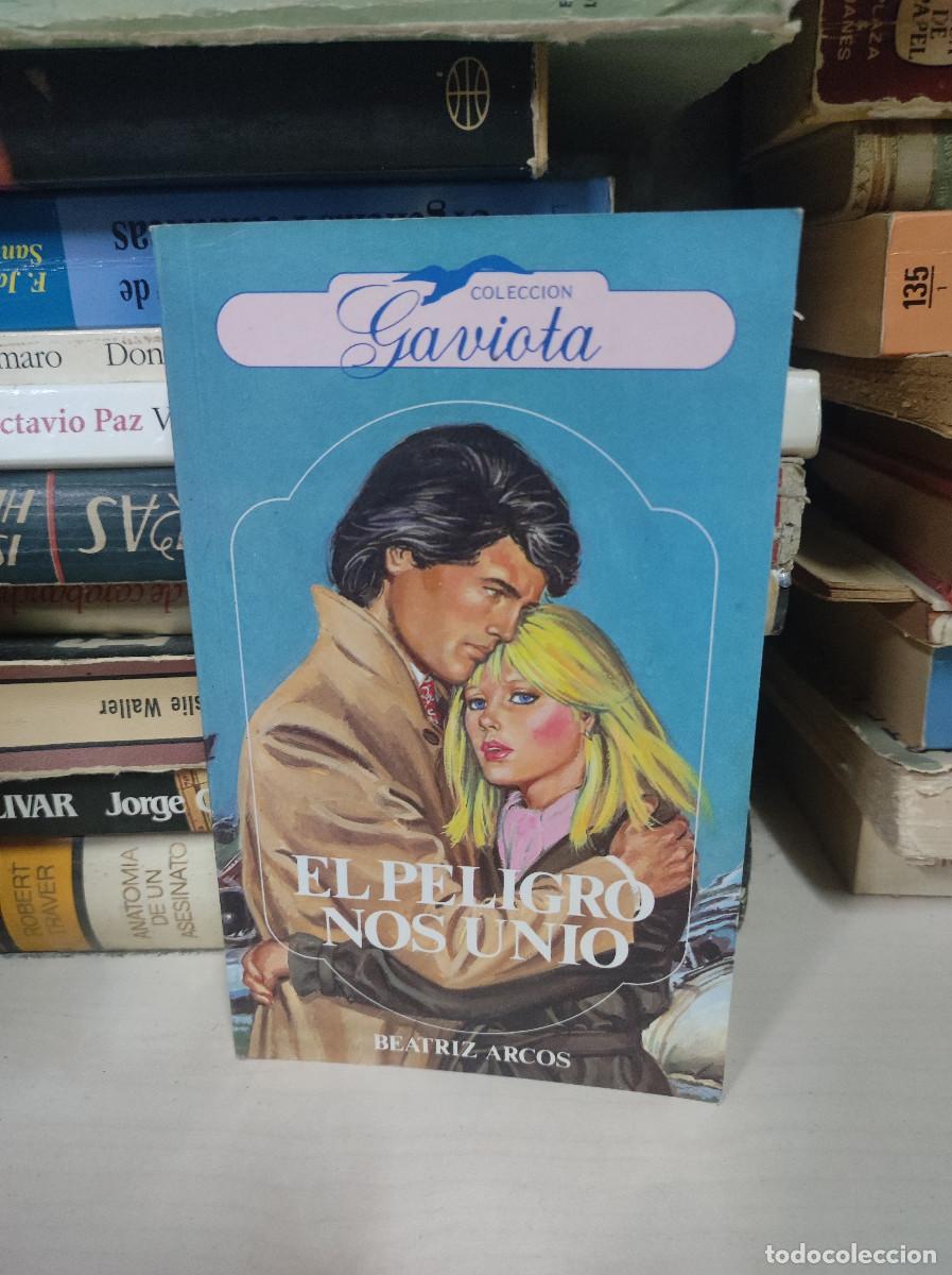 Libros: EL PELIGRO NOS UNIO BEATRIZ ARCOS - Foto 1