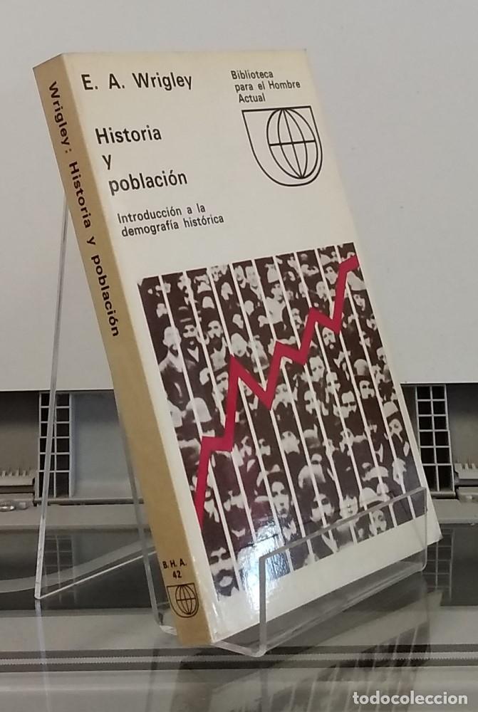 Libros: Historia y poblaci&oacute;n. Introducci&oacute;n a la demograf&iacute;a hist&oacute;rica - E. A. Wrigley - Foto 1