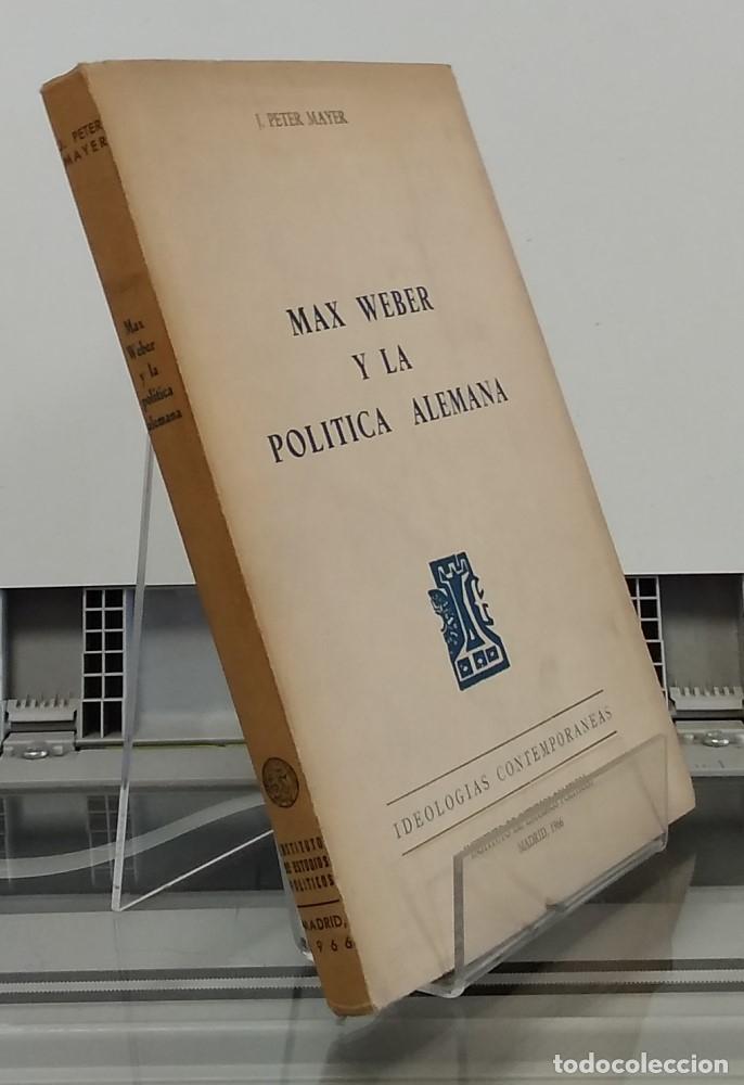 Libros: Max Weber y la pol&iacute;tica alemana - J. Peter Mayer - Foto 1