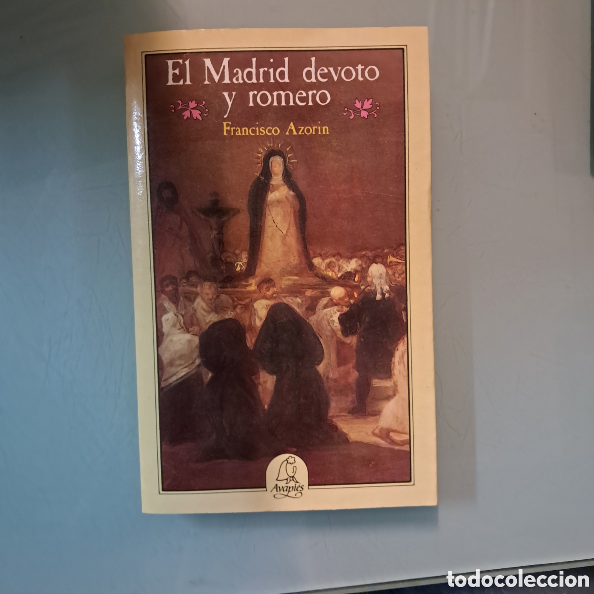 Libros: Francisco Azorin, El.Madrid devoto y romero, Avapies - Foto 1