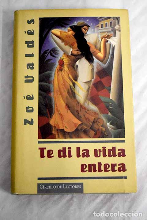 Libros: Te di la vida entera.- Vald&eacute;s, Zo&eacute; - Foto 1