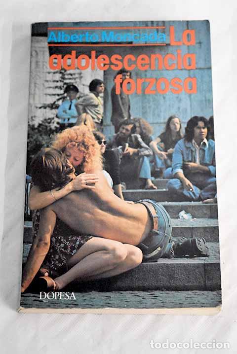 Libros: La adolescencia forzosa.- Moncada, Alberto - Foto 1
