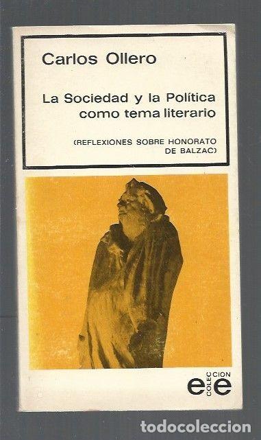 Libros: SOCIEDAD Y LA POLITICA COMO TEMA LITERARIO - LA (REFLEXIONES SOBRE HONORE DE BALZAC) - OLLERO, CARLO