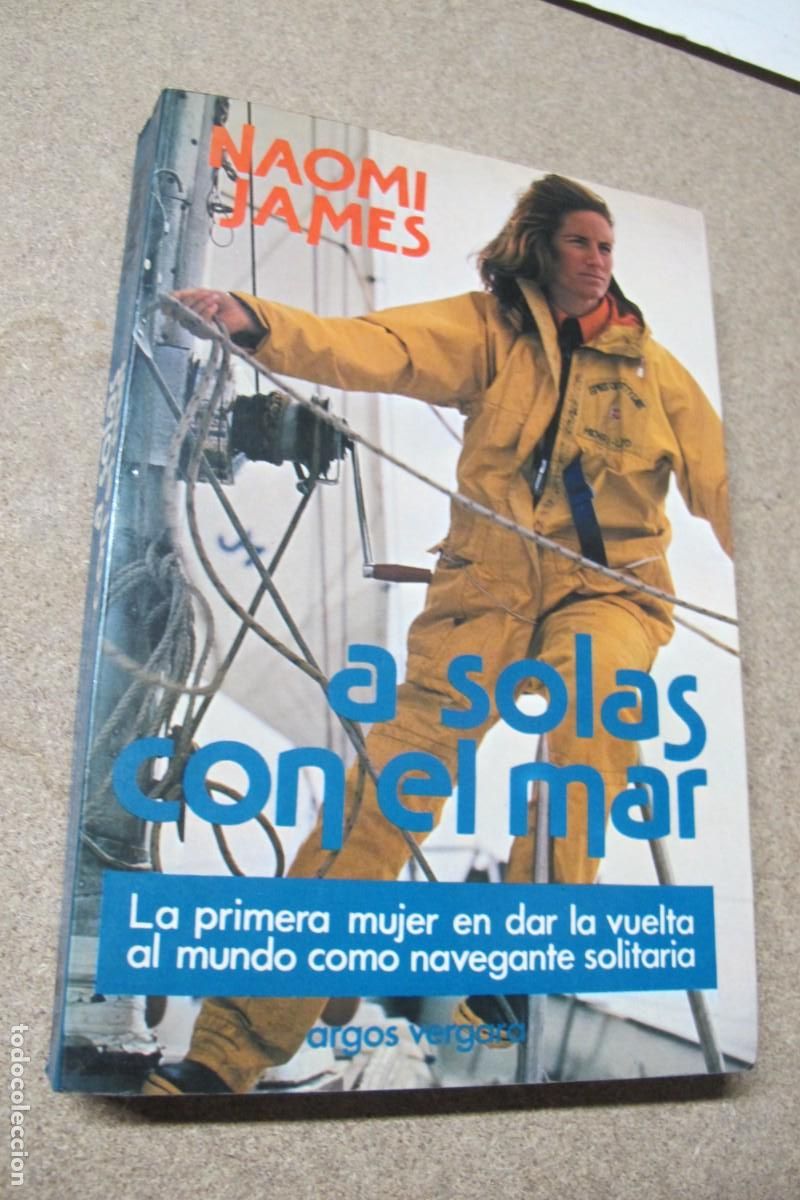 Libros: A SOLAS CON EL MAR. NAOMI JAMES. 1&ordf; EDICION - Foto 1