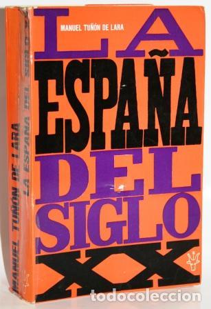 Libros: LA ESPA&Ntilde;A DEL SIGLO XX - TU&Ntilde;&Oacute;N DE LARA, Manuel - Foto 2