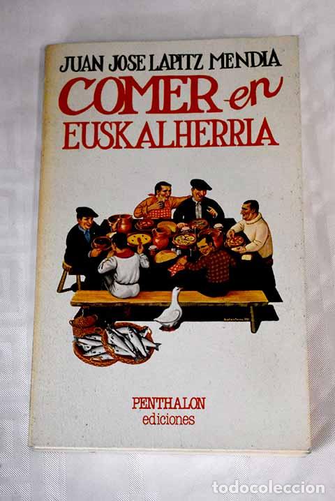 Libros: Comer en Euskalherria.- Lapitz Mend&iacute;a, Juan Jos&eacute; - Foto 1