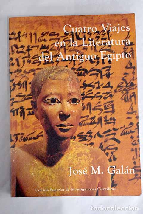 Libros: Cuatro viajes en la literatura del Antiguo Egipto.- Gal&aacute;n, Jos&eacute; M.