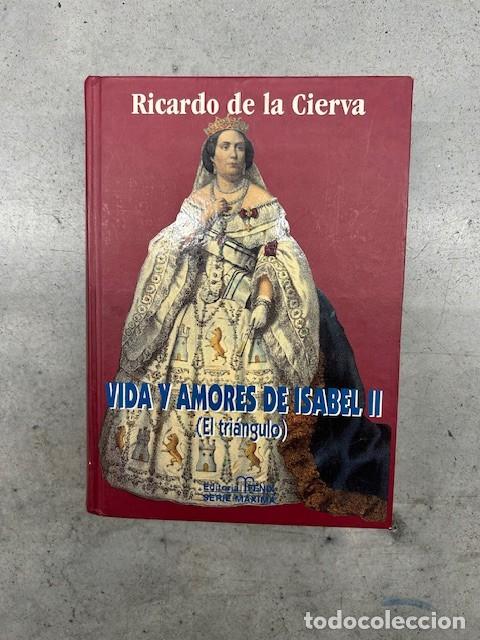 Libros: VIDA Y AMORES DE ISABEL II EL TRIANGULO - RICARDO DE LA CIERVA - Foto 1