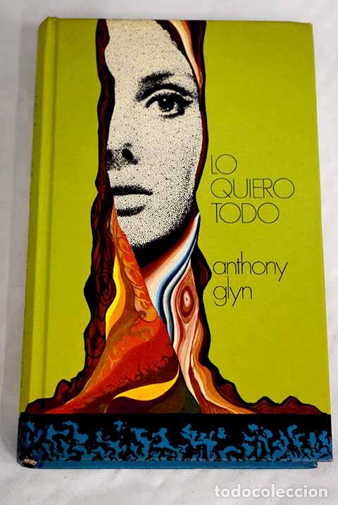 Libros: Lo quiero todo: Glyn, Anthony.- Glyn, Anthony - Foto 1