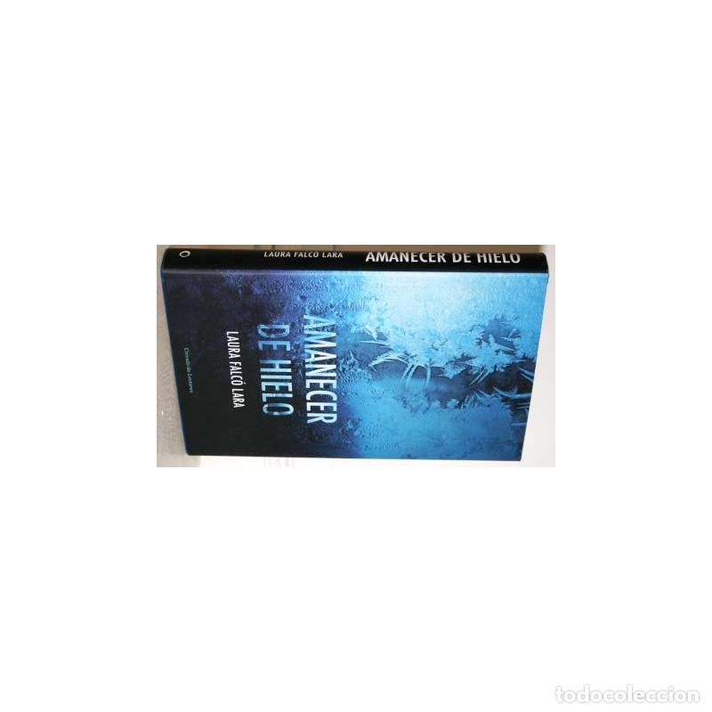 Libros: AMANECER DE HIELO - FALC&Oacute; LARA, Laura - Foto 1