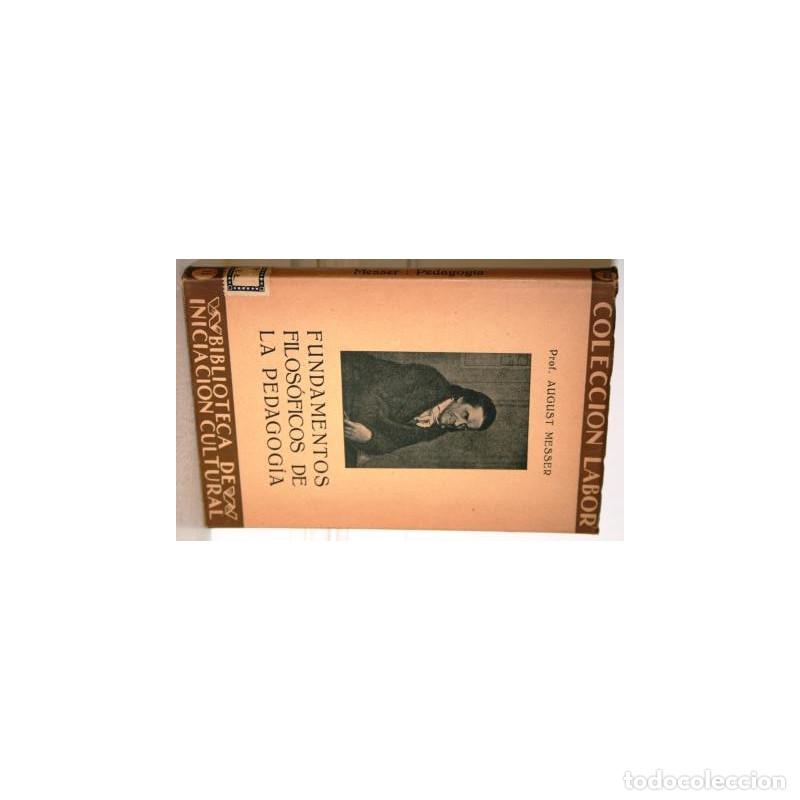 Libros: FUNDAMENTOS FILOS&Oacute;FICOS DE LA PEDAGOG&Iacute;A - MESSER, August - Foto 1