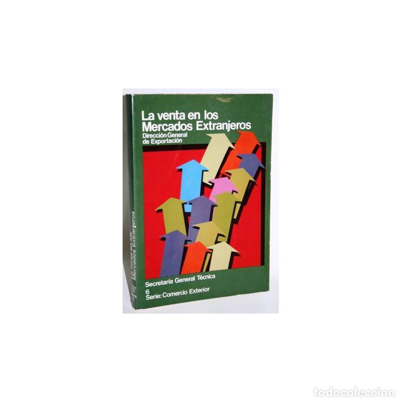 Libros: LA VENTA EN LOS MERCADOS EXTRANJEROS - DIRECCI&Oacute;N GENERAL DE EXPORTACI&Oacute;N - Foto 1