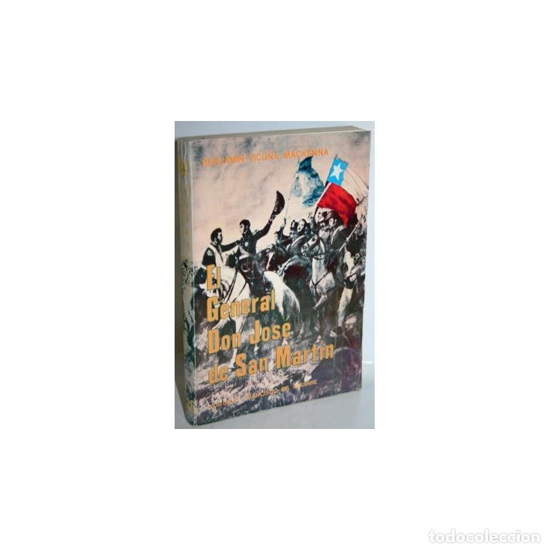 Libros: EL GENERAL DON JOS&Eacute; DE SAN MART&Iacute;N - VICU&Ntilde;A MACKENNA, Benjam&iacute;n - Foto 1