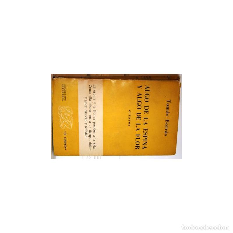Libros: ALGO DE LA ESPINA Y ALGO DE LA FLOR - BORR&Aacute;S, Tom&aacute;s - Foto 1