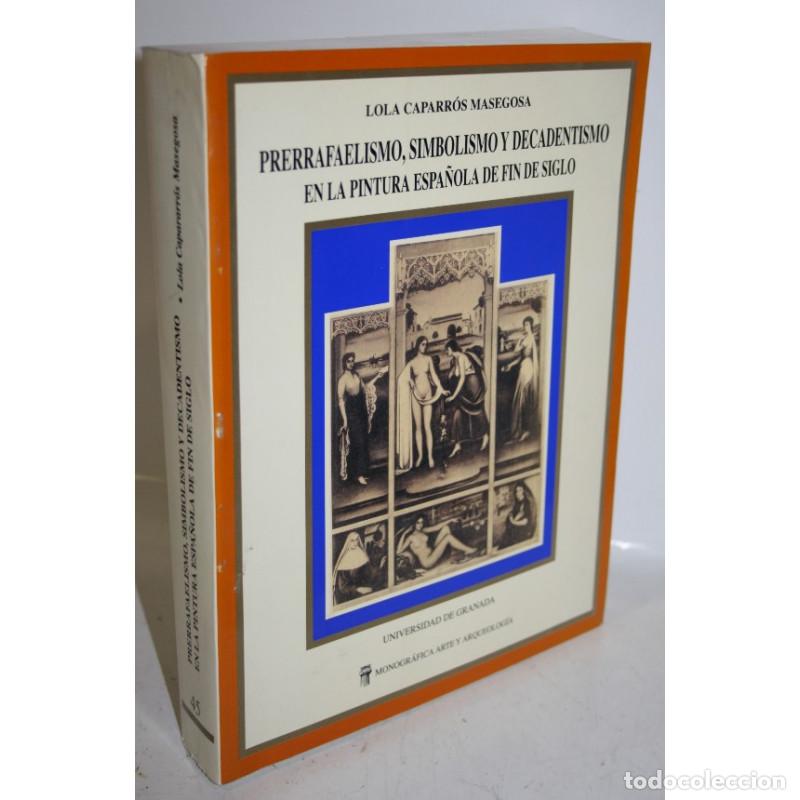 Libros: PRERRAFAELISMO, SIMBOLISMO Y DECADENTISMO EN LA PINTURA ESPA&Ntilde;OLA DE FIN DE SIGLO - CAPARR&Oacute;S MASEGOSA
