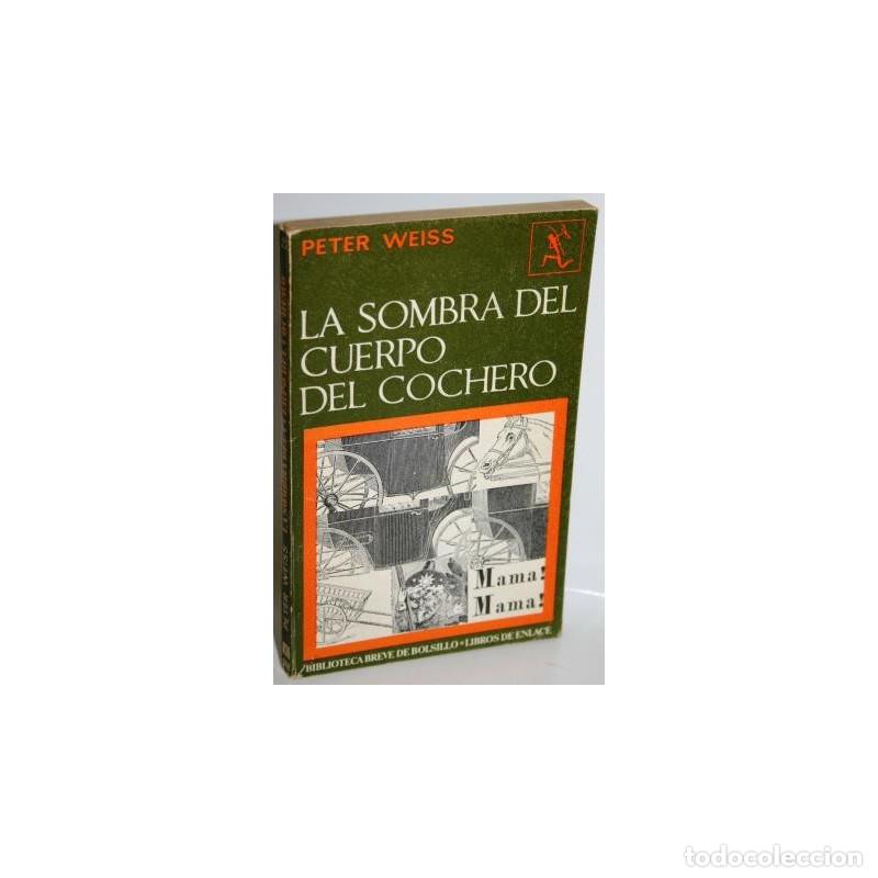 Libros: LA SOMBRA DEL CUERPO DEL COCHERO - WEISS, Peter - Foto 1