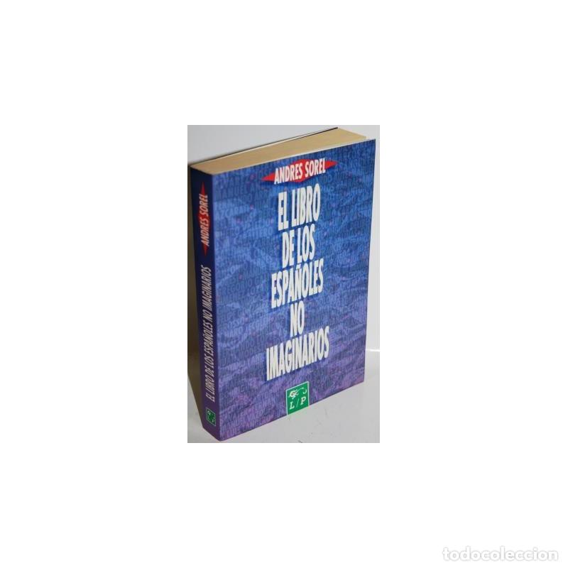 Libros: EL LIBRO DE LOS ESPA&Ntilde;OLES NO IMAGINARIOS - SOREL, Andr&eacute;s - Foto 1