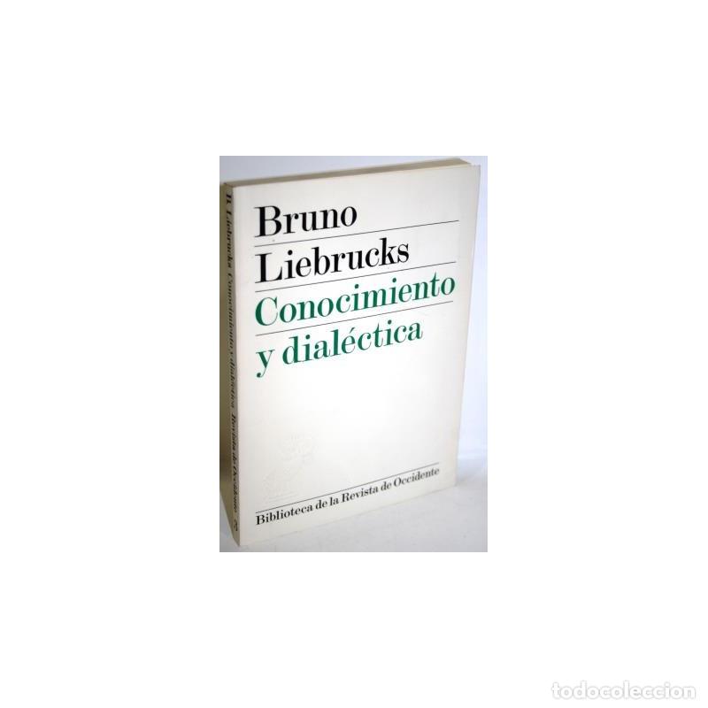 Libros: CONOCIMIENTO Y DIAL&Eacute;CTICA - LIEBRUCKS, Bruno - Foto 1