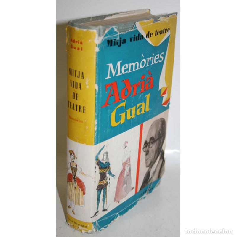 Libros: MITJA VIDA DE TEATRE. MEM&Ograve;RIES - GUAL, Adri&agrave; - Foto 1