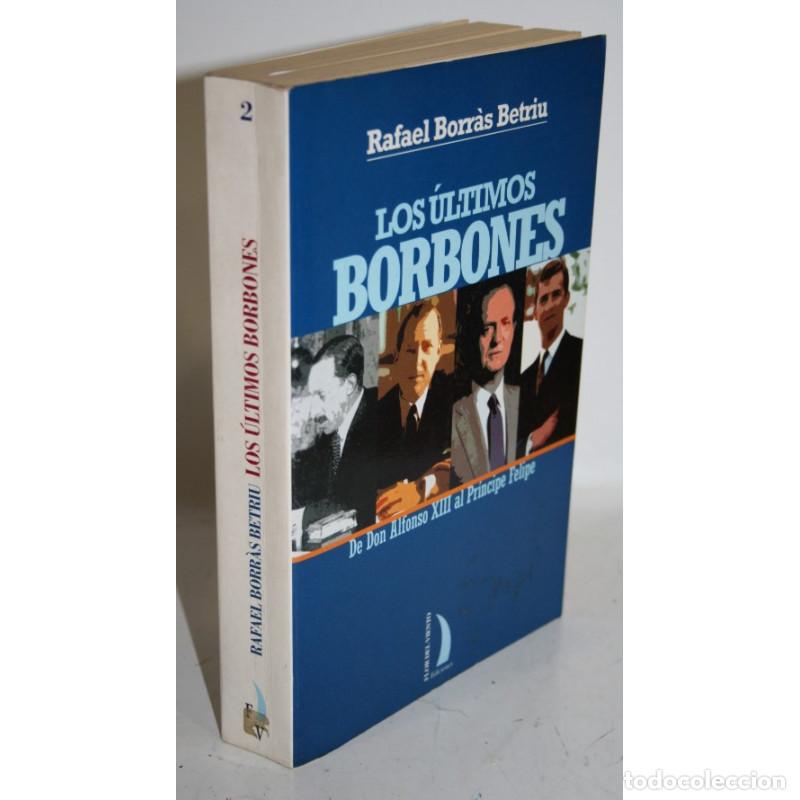 Libros: LOS &Uacute;LTIMOS BORBONES - BORR&Agrave;S BETRIU, Rafael - Foto 1