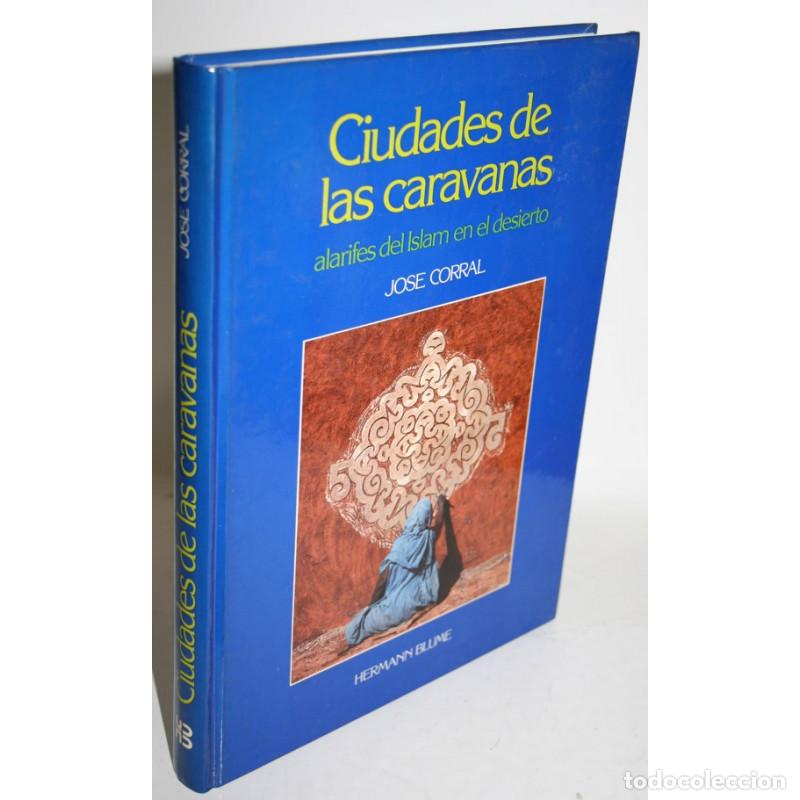 Libros: CIUDADES DE LAS CARAVANAS - CORRAL, Jos&eacute; - Foto 1