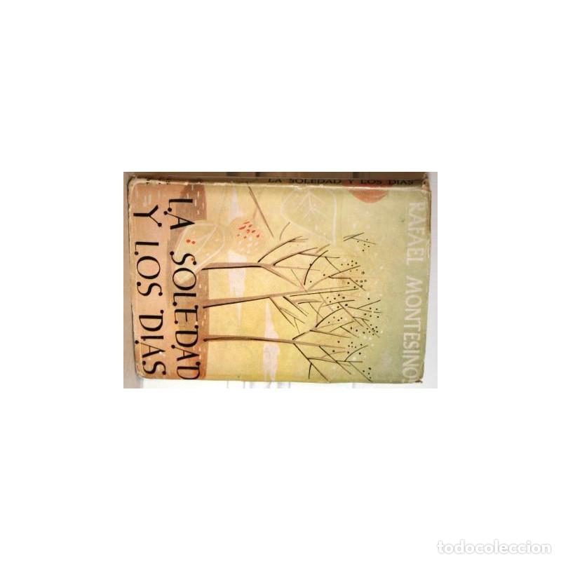 Libros: LA SOLEDAD Y LOS D&Iacute;AS - MONTESINOS, Rafael - Foto 1