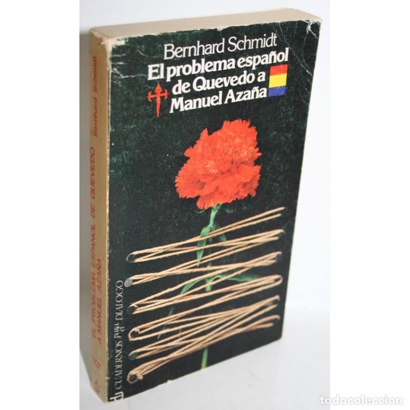 Libros: EL PROBLEMA ESPA&Ntilde;OL DE QUEVEDO A MANUEL AZA&Ntilde;A - SCHMIDT, Bernhard - Foto 1