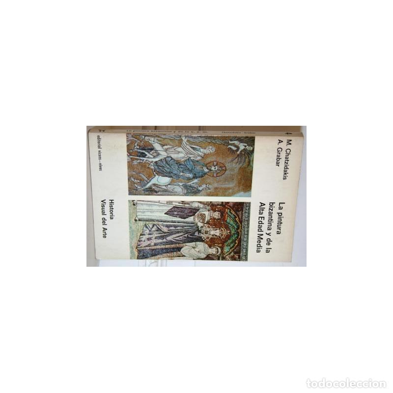 Libros: LA PINTURA BIZANTINA Y DE LA ALTA EDAD MEDIA - CHATZIDAKIS, M. & GRABAR, A.
