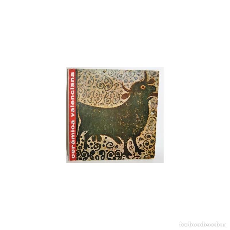 Libros: CER&Aacute;MICA VALENCIANA. DE LOS TESTARES DE PATERNA A LOS PLATOS DE PICASSO - V.V.A.A.