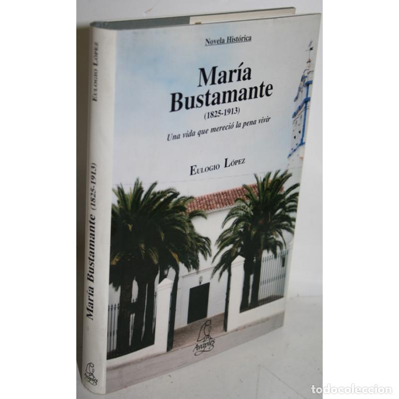 Libros: MAR&Iacute;A BUSTAMANTE (1825-1913) - L&Oacute;PEZ, Eulogio - Foto 1