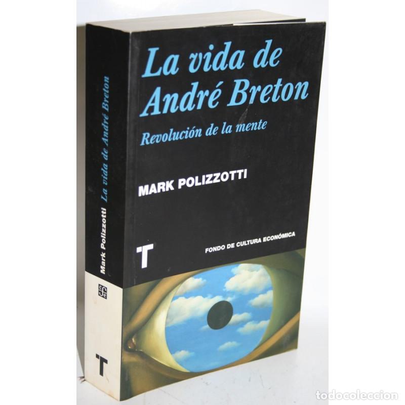 Libros: LA VIDA DE ANDR&Eacute; BRETON. REVOLUCI&Oacute;N DE LA MENTE - POLIZZOTTI, Mark - Foto 1
