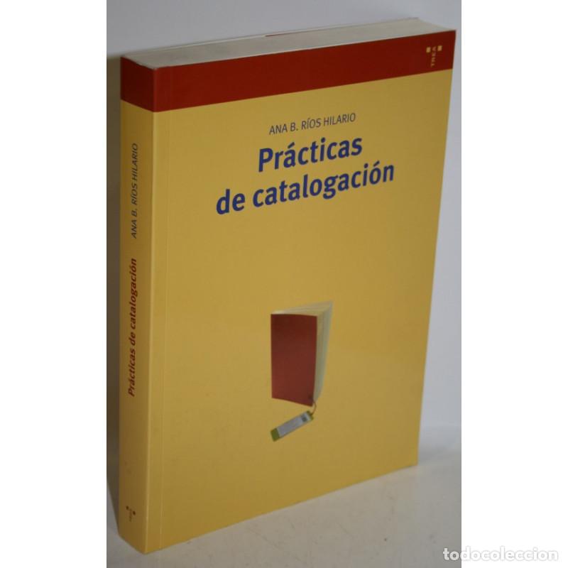 Libros: PR&Aacute;CTICAS DE CATALOGACI&Oacute;N - R&Iacute;OS HILARIO, Ana B. - Foto 1