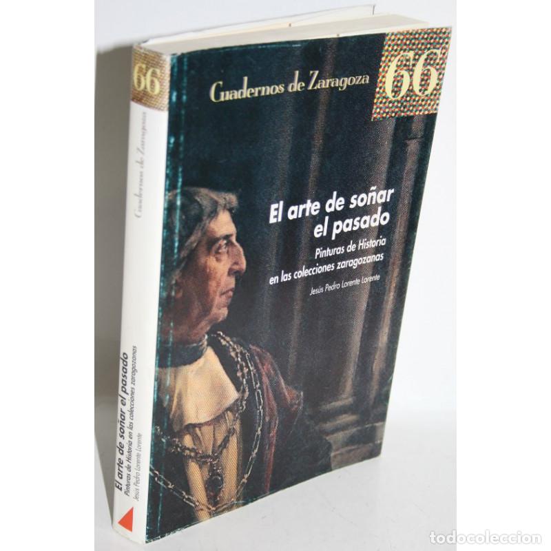 Libros: EL ARTE DE SO&Ntilde;AR EL PASADO - LORENTE LORENTE, Jes&uacute;s Pedro - Foto 1