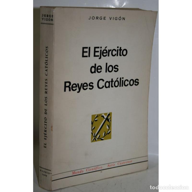 Libros: EL EJ&Eacute;RCITO DE LOS REYES CAT&Oacute;LICOS - VIG&Oacute;N, Jorge - Foto 1