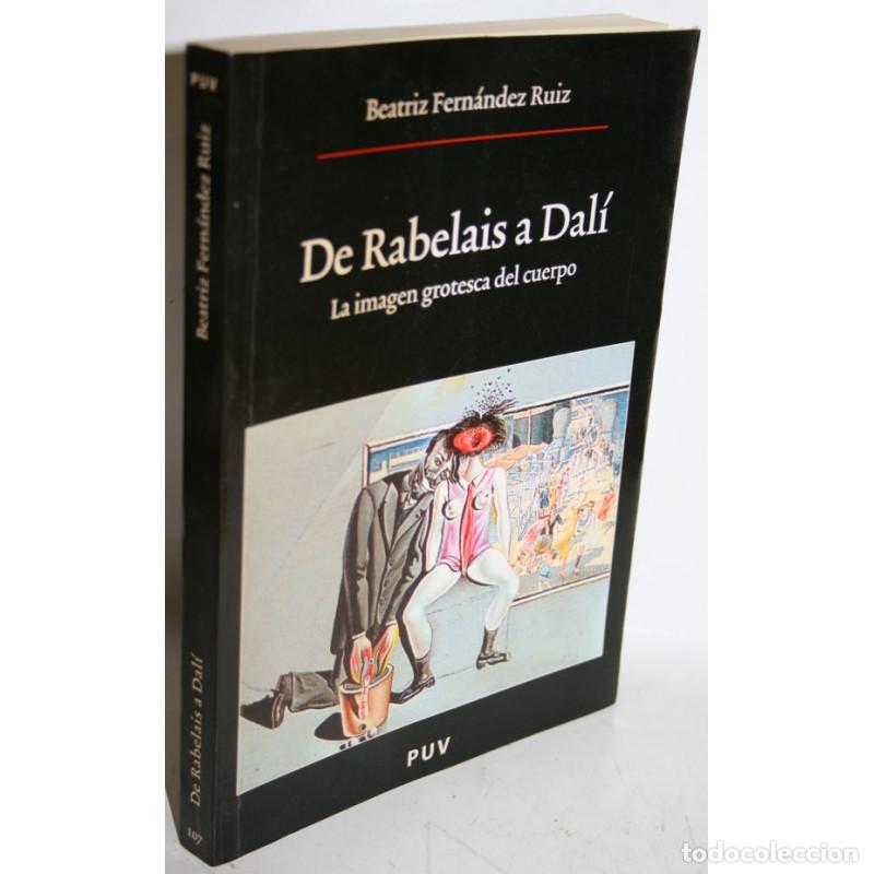 Libros: DE RABELAIS A DAL&Iacute;. LA IMAGEN GROTESCA DEL CUERPO - FERN&Aacute;NDEZ RUIZ, Beatriz