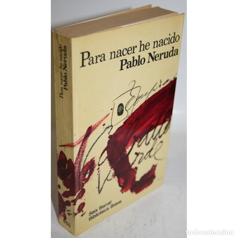 Libros: PARA NACER HE NACIDO - NERUDA, Pablo - Foto 1