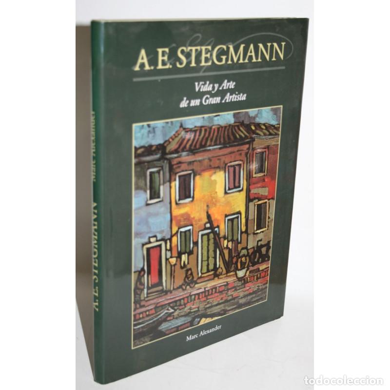 B&uuml;cher: A.E. STEGMANN. VIDA Y ARTE DE UN GRAN ARTISTA - ALEXANDER, Marc