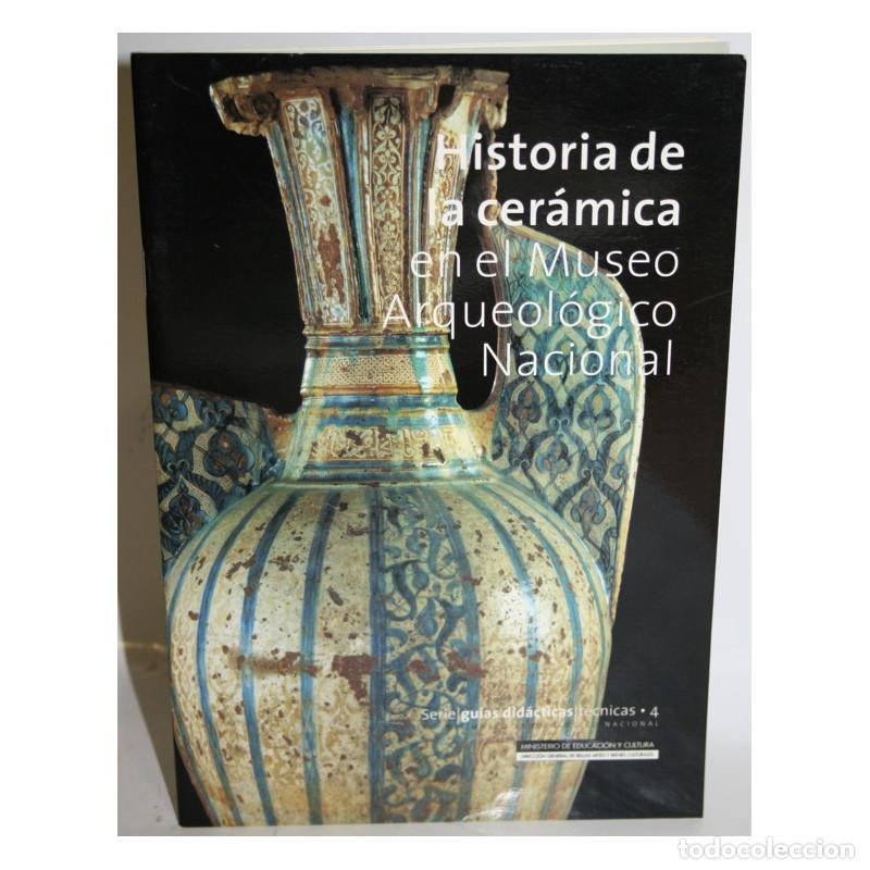 Libros: Historia de la cer&aacute;mica en el Museo Arqueol&oacute;gico Nacional - PADILLA MONTOYA, Carmen