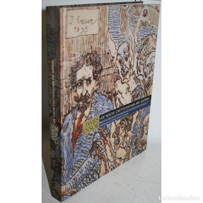 Libros: JAMES ENSOR. DE NOCHE CARTOGRAFIABA MIS SUE&Ntilde;OS - TODTS, Herwig (textos) - Foto 1