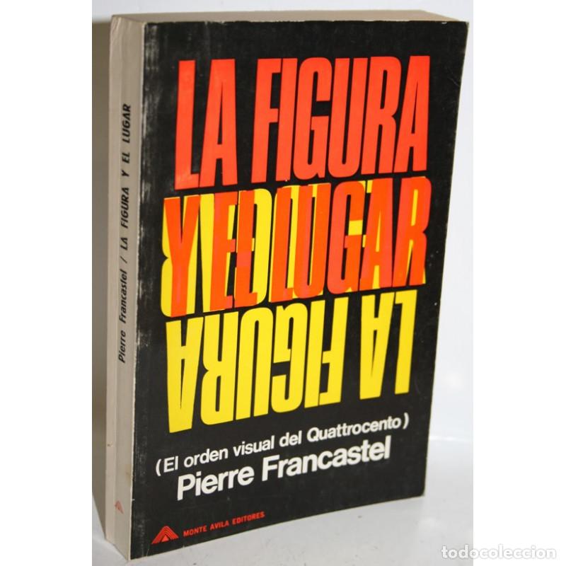 Libros: LA FIGURA Y EL LUGAR - FRANCASTEL, Pierre - Foto 1