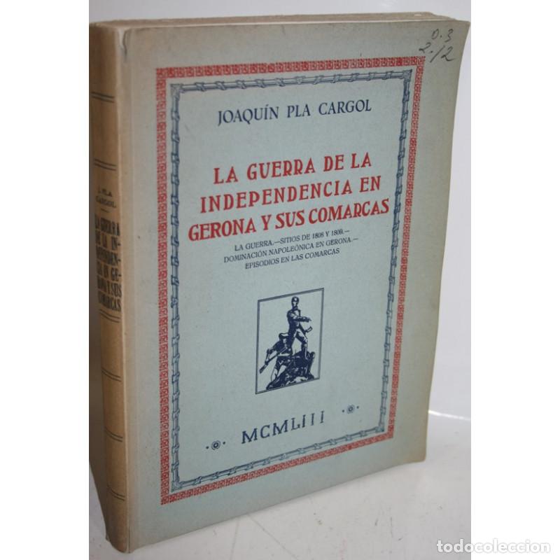 Libros: LA GUERRA DE LA INDEPENDENCIA EN GERONA Y SUS COMARCAS - PLA CARGOL, Joaqu&iacute;n - Foto 1