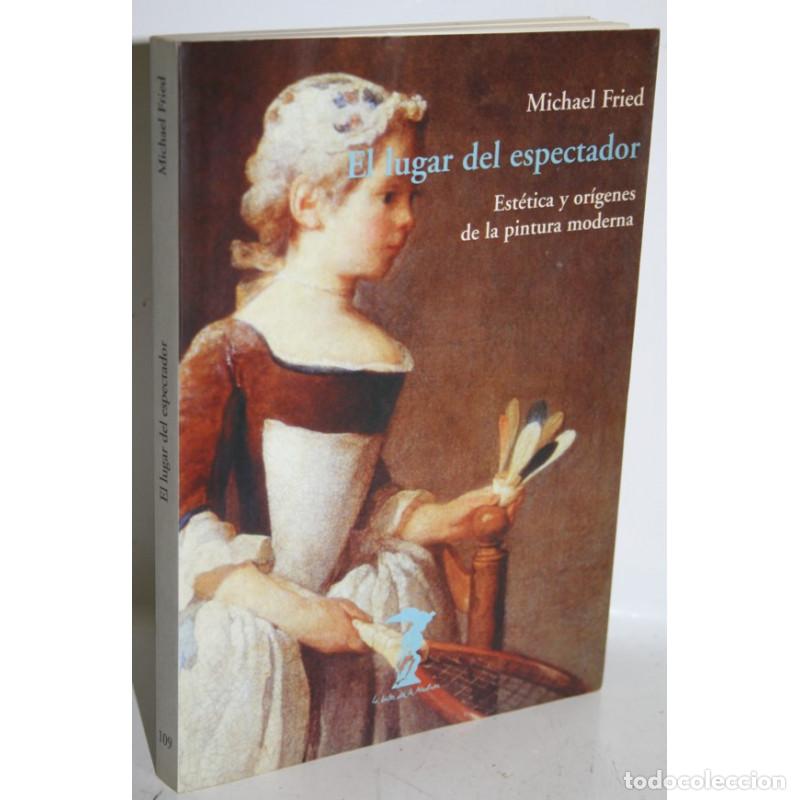 Libros: EL LUGAR DEL ESPECTADOR - FRIED, Michael - Foto 1