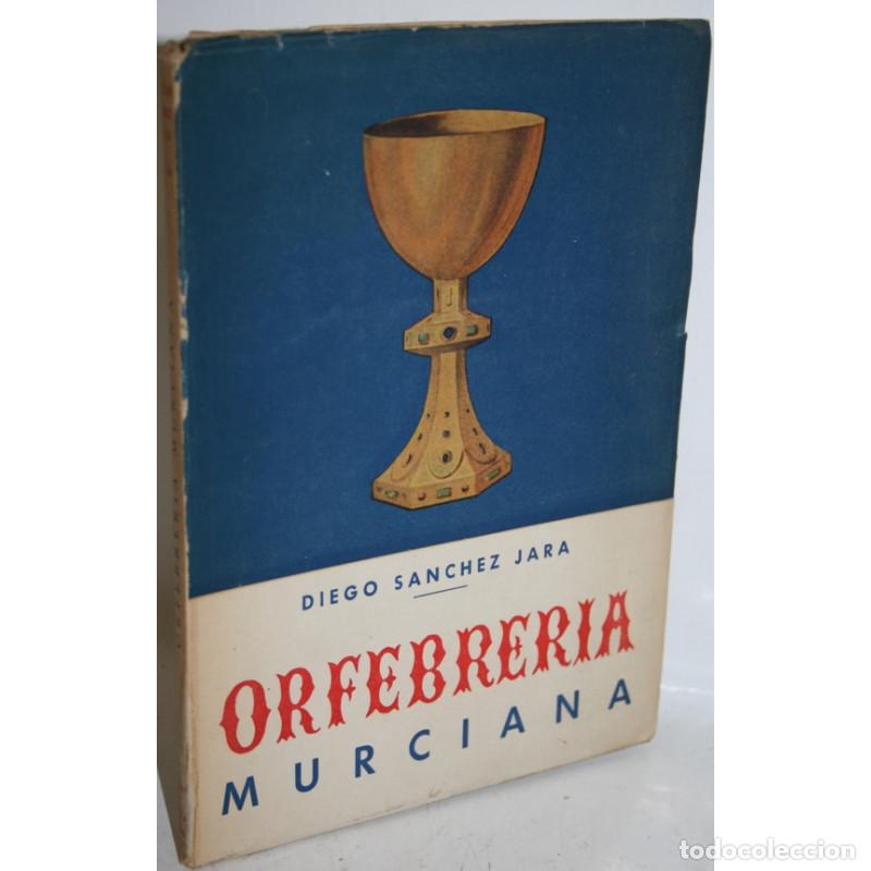 Libros: ORFEBRER&Iacute;A MURCIANA - S&Aacute;NCHEZ JARA, Diego - Foto 1