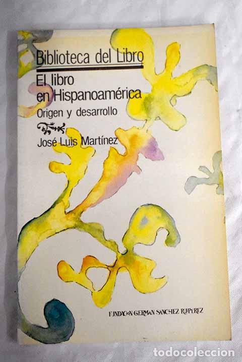 Libros: El libro en Hispanoam&eacute;rica: origen y desarrollo.- Mart&iacute;nez, Jos&eacute; Luis - Foto 1