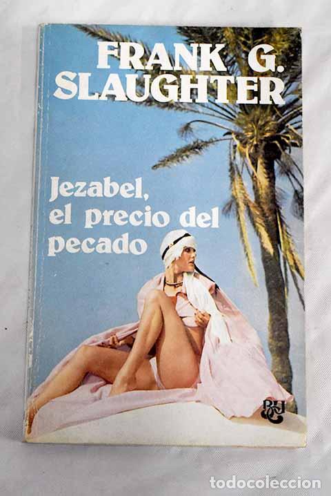 Libros: Jezabel, el precio del pecado.- Slaughter, Frank G. - Foto 1