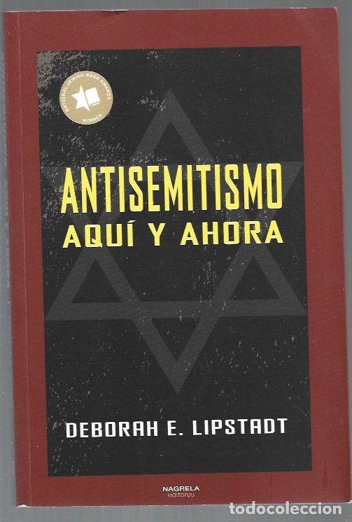 Libros: ANTISEMITISMO AQUI Y AHORA - LIPSTADT, DEBORAH E. - Foto 1