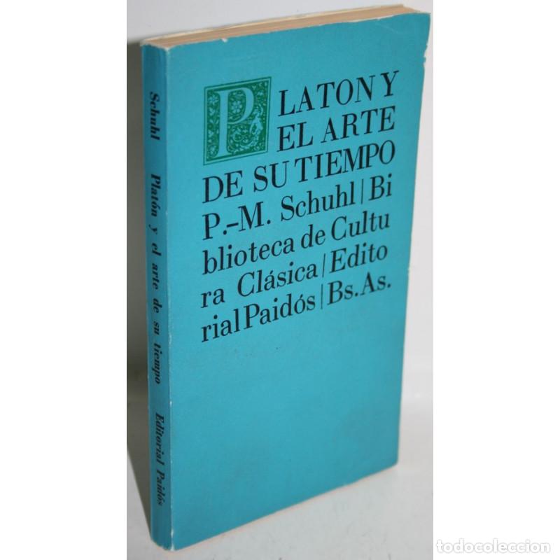Libros: PLAT&Oacute;N Y EL ARTE DE SU TIEMPO - SCHUHL, P.M.