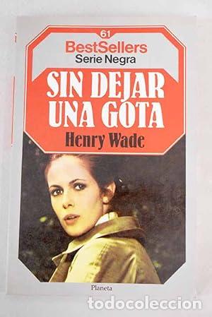 Libros: SIN DEJAR UNA GOTA - Wade,Henry - Foto 1